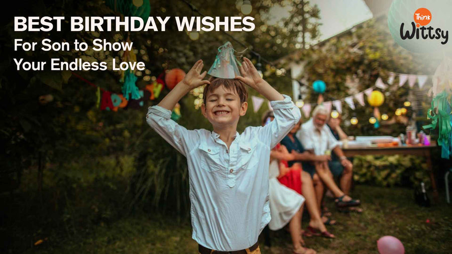 Best Birthday Wishes for Son to Show Your Endless Love