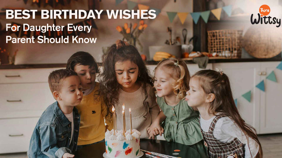 Best Birthday Wishes for Daughter Every Parent Should Know